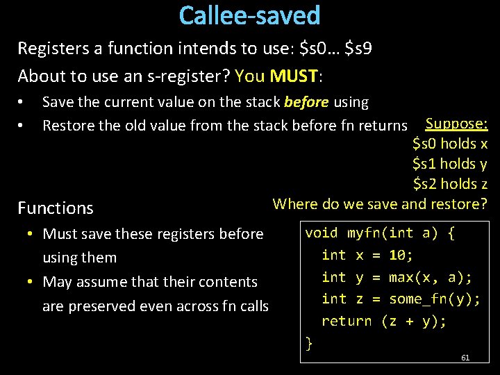 Callee-saved Registers a function intends to use: $s 0… $s 9 About to use