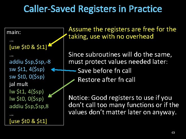 Caller-Saved Registers in Practice main: … [use $t 0 & $t 1] … addiu