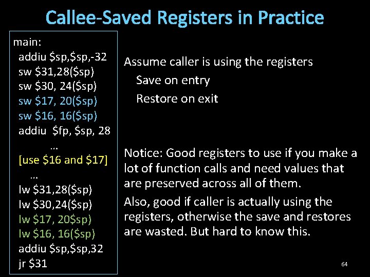 Callee-Saved Registers in Practice main: addiu $sp, -32 sw $31, 28($sp) sw $30, 24($sp)