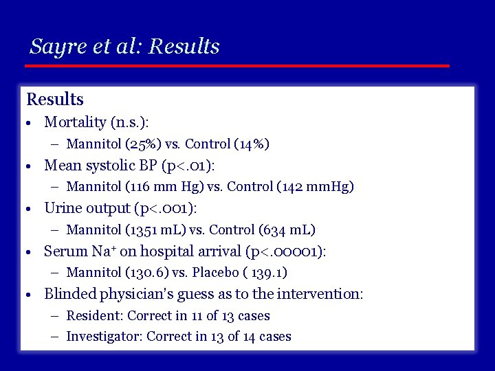 Sayre et al: Results • Mortality (n. s. ): – Mannitol (25%) vs. Control