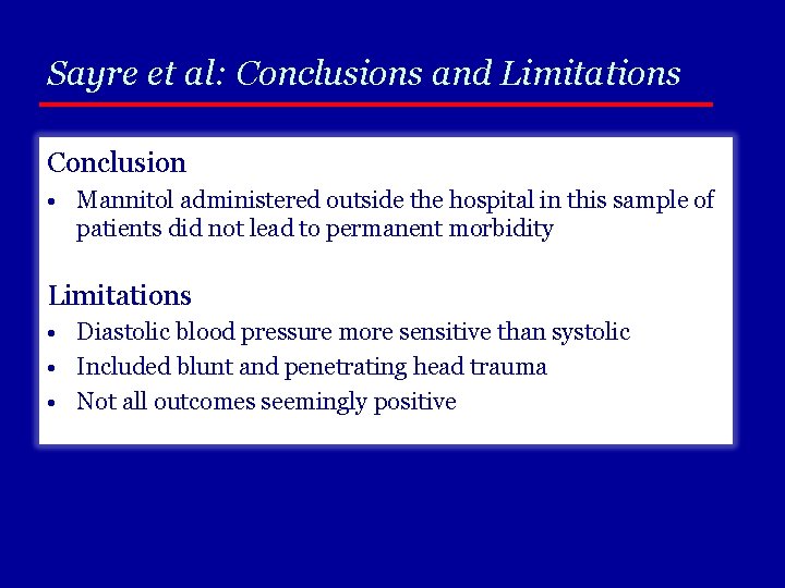 Sayre et al: Conclusions and Limitations Conclusion • Mannitol administered outside the hospital in