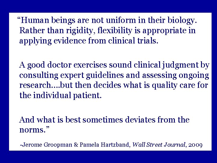  “Human beings are not uniform in their biology. Rather than rigidity, flexibility is