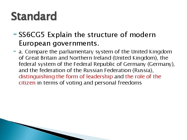 Standard SS 6 CG 5 Explain the structure of modern European governments. a. Compare