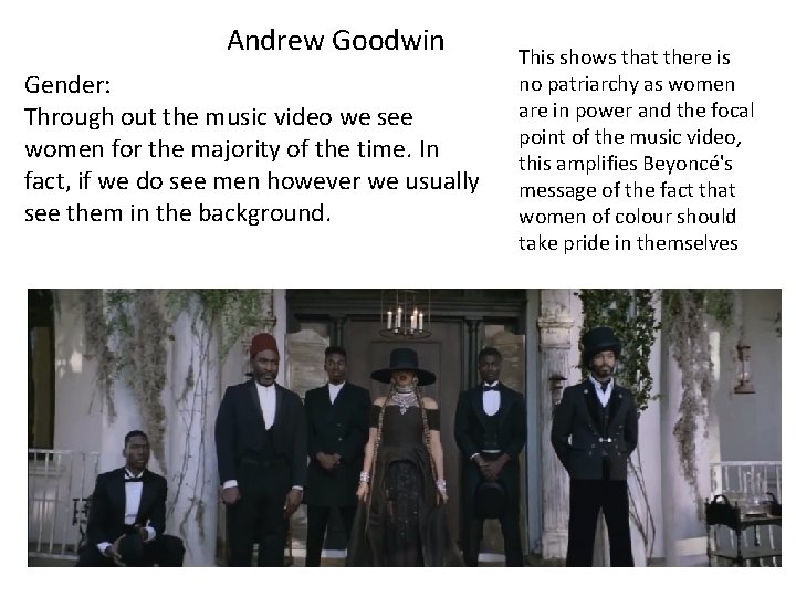 Andrew Goodwin Gender: Through out the music video we see women for the majority