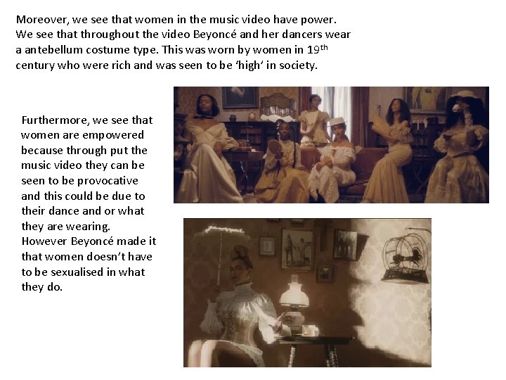 Moreover, we see that women in the music video have power. We see that