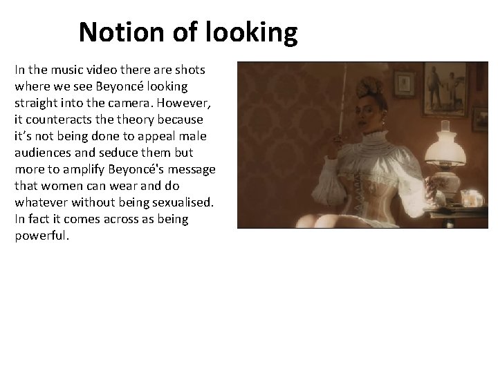 Notion of looking In the music video there are shots where we see Beyoncé