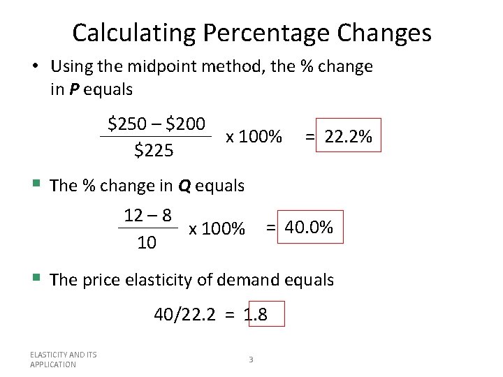 Calculating Percentage Changes • Using the midpoint method, the % change in P equals