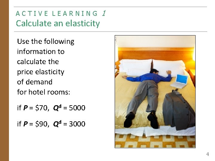 ACTIVE LEARNING Calculate an elasticity 1 Use the following information to calculate the price