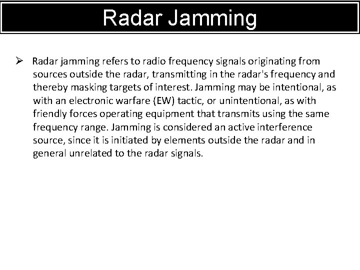 RADAR Radar Jamming Ø Radar jamming refers to radio frequency signals originating from sources