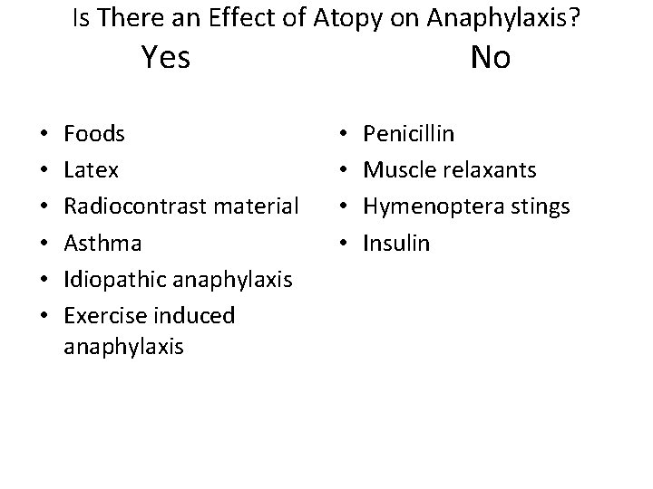Is There an Effect of Atopy on Anaphylaxis? Yes • • • Foods Latex