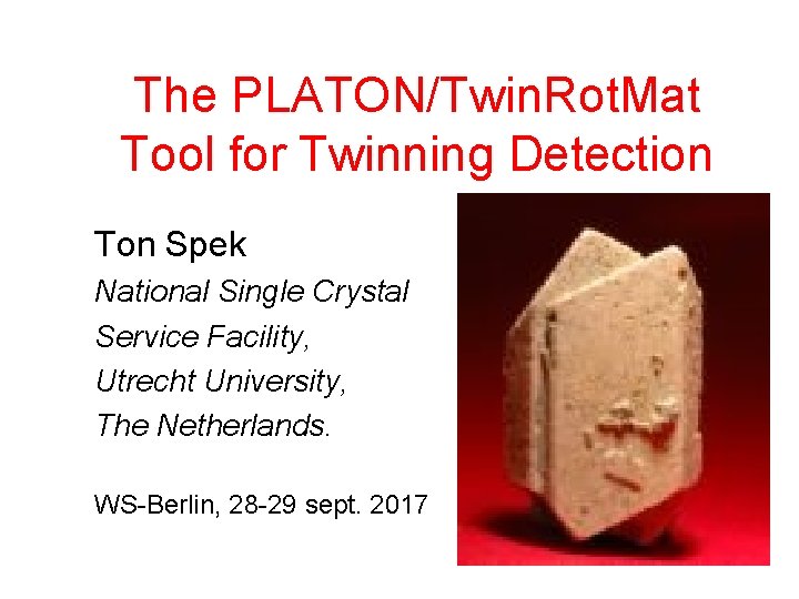 The PLATON/Twin. Rot. Mat Tool for Twinning Detection Ton Spek National Single Crystal Service