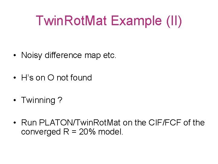 Twin. Rot. Mat Example (II) • Noisy difference map etc. • H’s on O