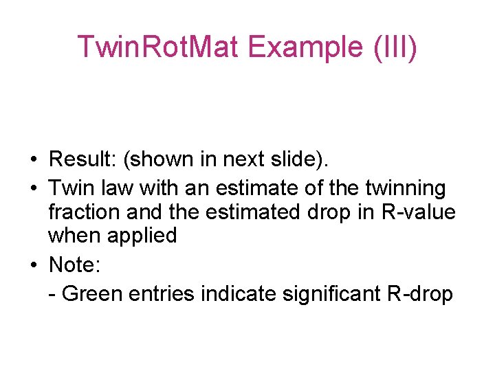 Twin. Rot. Mat Example (III) • Result: (shown in next slide). • Twin law