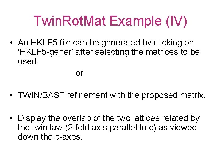 Twin. Rot. Mat Example (IV) • An HKLF 5 file can be generated by
