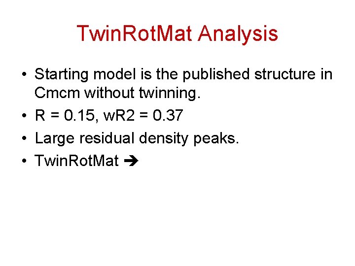 Twin. Rot. Mat Analysis • Starting model is the published structure in Cmcm without