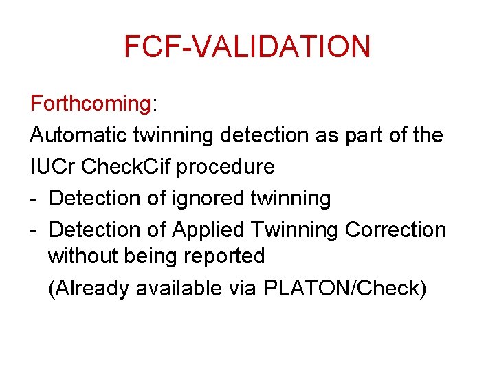 FCF-VALIDATION Forthcoming: Automatic twinning detection as part of the IUCr Check. Cif procedure -