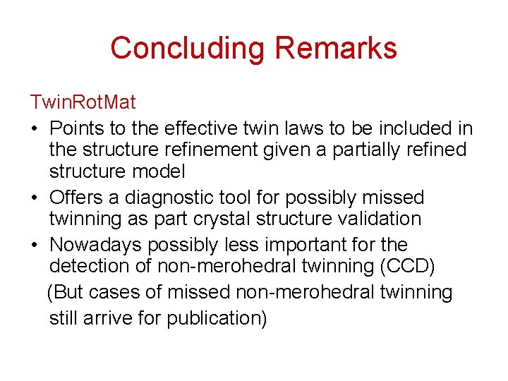 Concluding Remarks Twin. Rot. Mat • Points to the effective twin laws to be