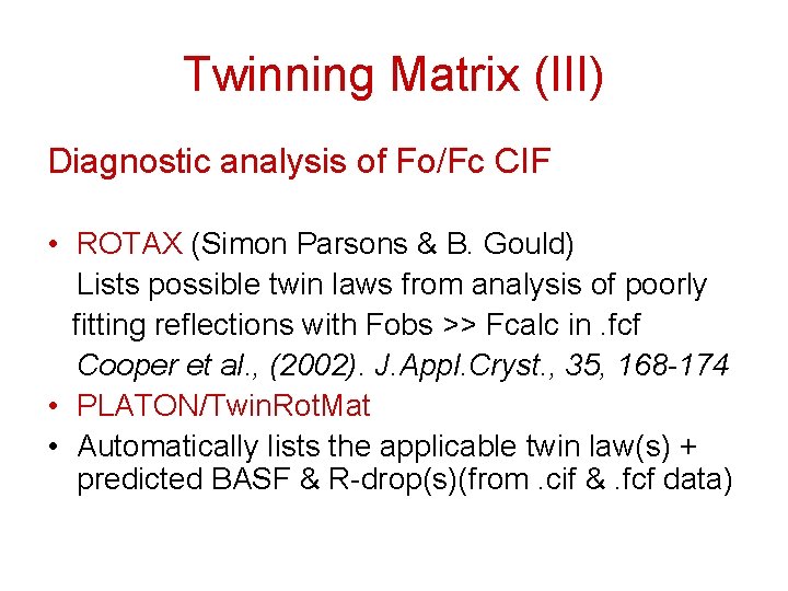 Twinning Matrix (III) Diagnostic analysis of Fo/Fc CIF • ROTAX (Simon Parsons & B.