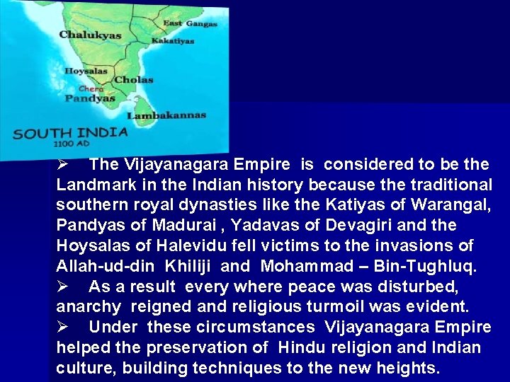 Ø The Vijayanagara Empire is considered to be the Landmark in the Indian history Ø The Vijayanagara Empire is considered to be the Landmark in the Indian history