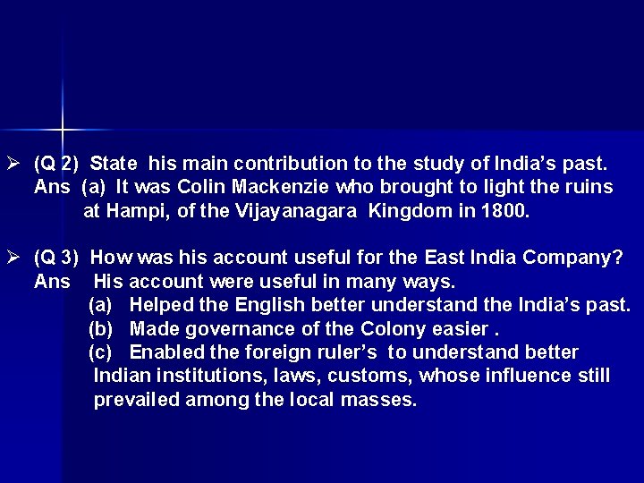 Ø (Q 2) State his main contribution to the study of India’s past. Ans Ø (Q 2) State his main contribution to the study of India’s past. Ans