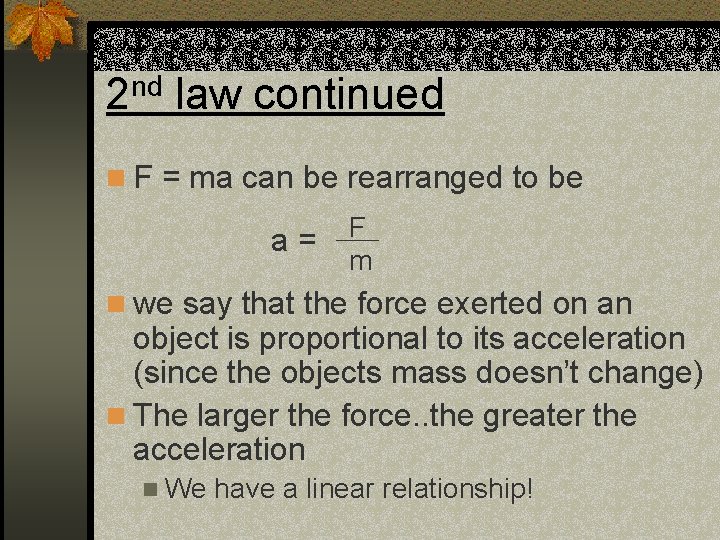 2 nd law continued n F = ma can be rearranged to be a=