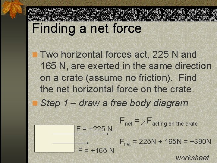 Finding a net force n Two horizontal forces act, 225 N and 165 N,