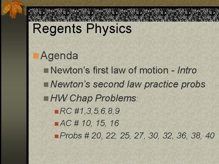 Regents Physics n Agenda n Newton’s first law of motion - Intro n Newton’s