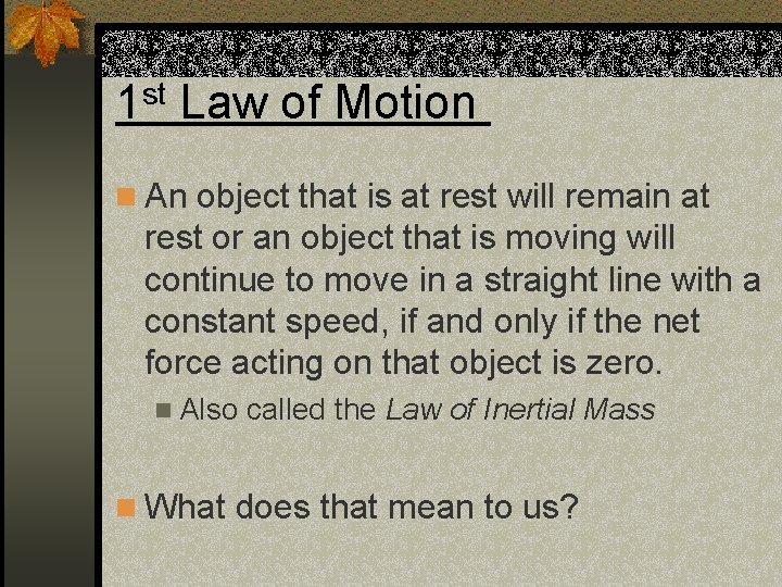 1 st Law of Motion n An object that is at rest will remain