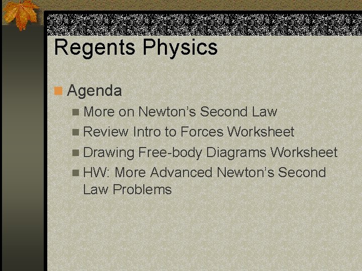 Regents Physics n Agenda n More on Newton’s Second Law n Review Intro to