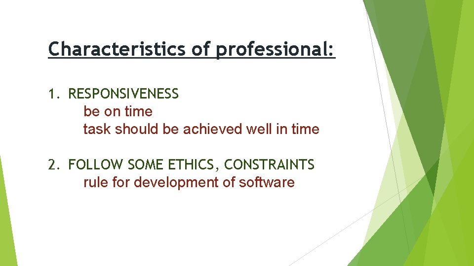 Characteristics of professional: 1. RESPONSIVENESS be on time task should be achieved well in