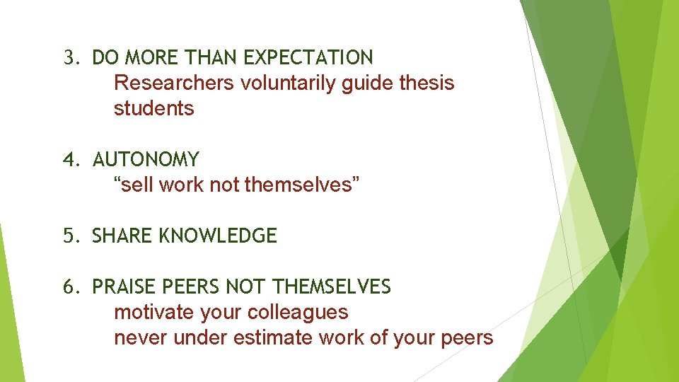 3. DO MORE THAN EXPECTATION Researchers voluntarily guide thesis students 4. AUTONOMY “sell work