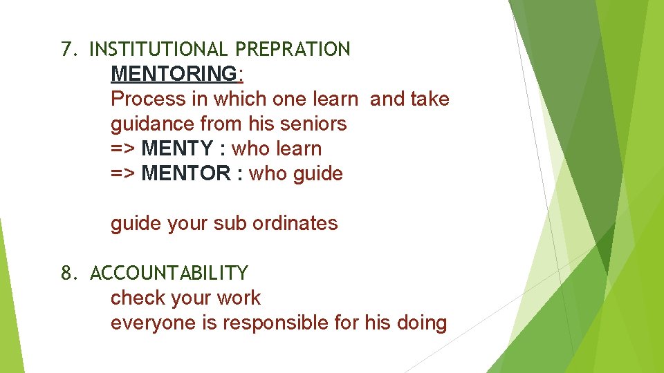 7. INSTITUTIONAL PREPRATION MENTORING: Process in which one learn and take guidance from his