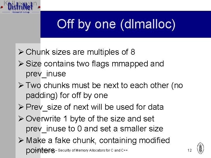 Off by one (dlmalloc) Ø Chunk sizes are multiples of 8 Ø Size contains