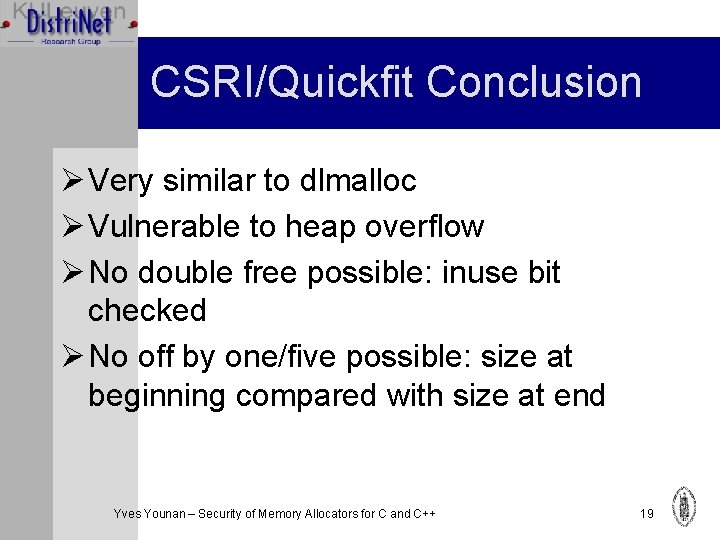 CSRI/Quickfit Conclusion Ø Very similar to dlmalloc Ø Vulnerable to heap overflow Ø No