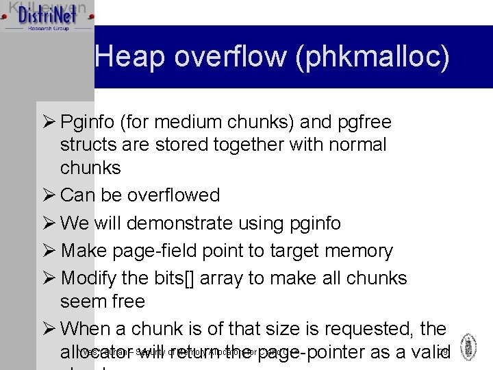 Heap overflow (phkmalloc) Ø Pginfo (for medium chunks) and pgfree structs are stored together