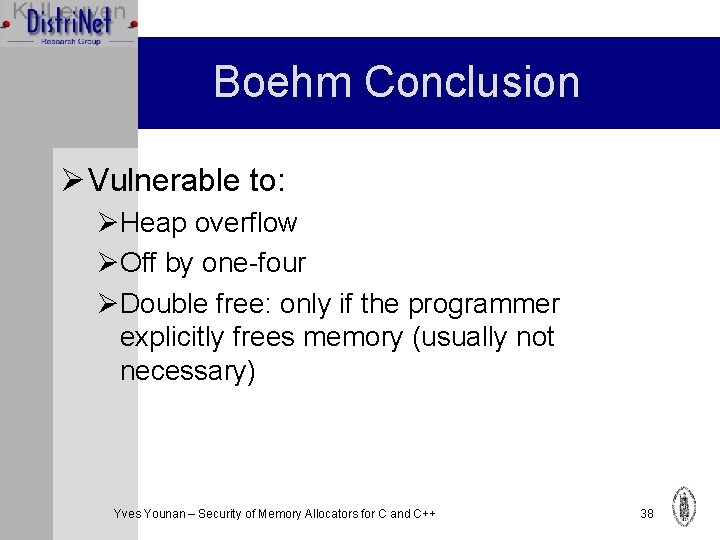 Boehm Conclusion Ø Vulnerable to: ØHeap overflow ØOff by one-four ØDouble free: only if