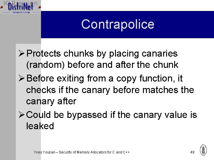 Contrapolice Ø Protects chunks by placing canaries (random) before and after the chunk Ø