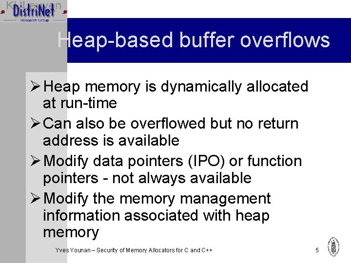 Heap-based buffer overflows Ø Heap memory is dynamically allocated at run-time Ø Can also