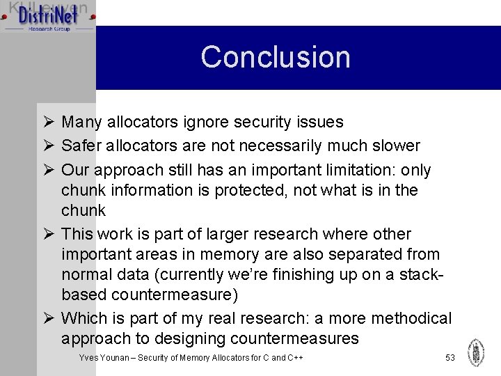 Conclusion Ø Many allocators ignore security issues Ø Safer allocators are not necessarily much