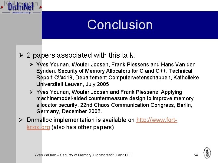 Conclusion Ø 2 papers associated with this talk: Ø Yves Younan, Wouter Joosen, Frank