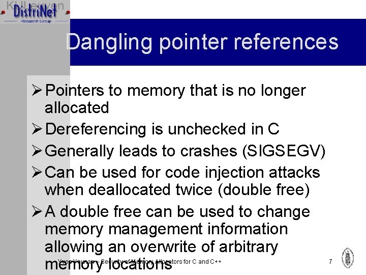 Dangling pointer references Ø Pointers to memory that is no longer allocated Ø Dereferencing