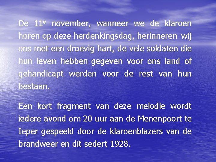 De 11 e november, wanneer we de klaroen horen op deze herdenkingsdag, herinneren wij