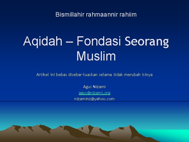 Bismillahir rahmaannir rahiim Aqidah – Fondasi Seorang Muslim Artikel ini bebas disebar-luaskan selama tidak