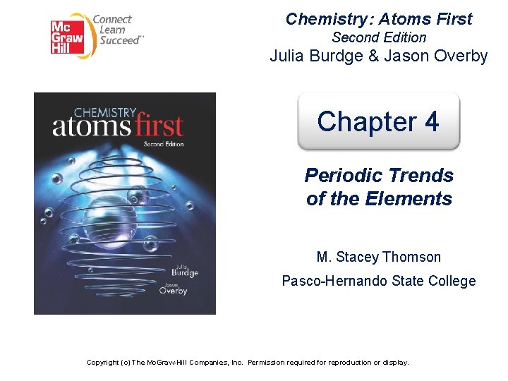 Chemistry: Atoms First Second Edition Julia Burdge & Jason Overby Chapter 4 Periodic Trends