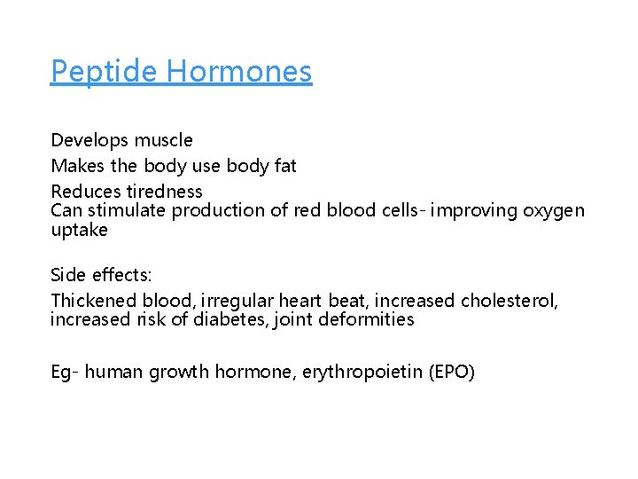 Peptide Hormones Develops muscle Makes the body use body fat Reduces tiredness Can stimulate