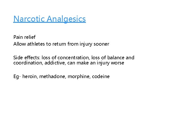 Narcotic Analgesics Pain relief Allow athletes to return from injury sooner Side effects: loss