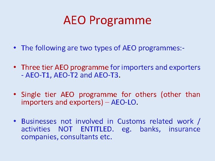 AEO Programme • The following are two types of AEO programmes: • Three tier