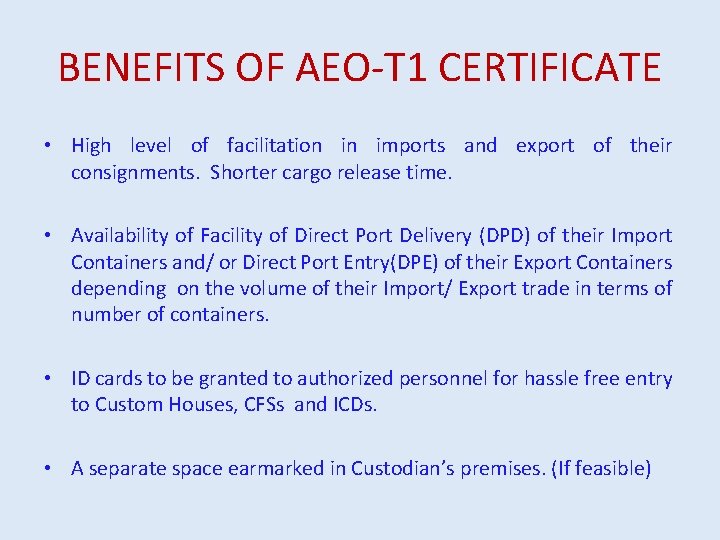 BENEFITS OF AEO-T 1 CERTIFICATE • High level of facilitation in imports and export
