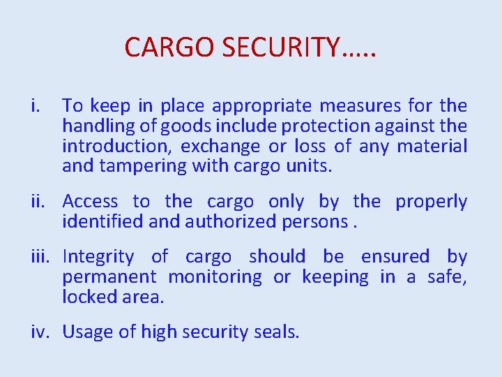 CARGO SECURITY…. . i. To keep in place appropriate measures for the handling of