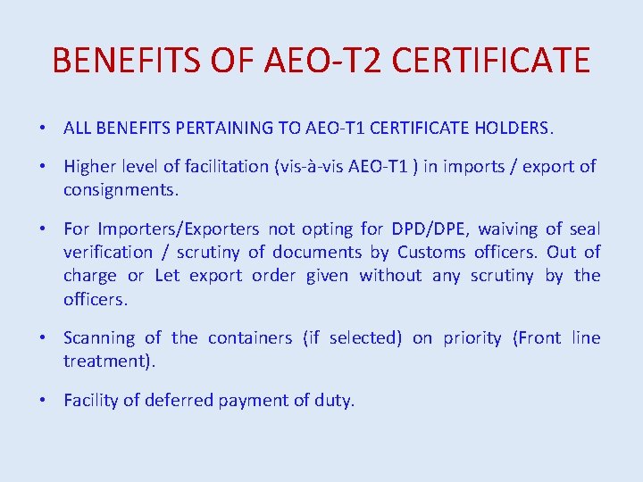 BENEFITS OF AEO-T 2 CERTIFICATE • ALL BENEFITS PERTAINING TO AEO-T 1 CERTIFICATE HOLDERS.